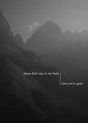 Please Don’t Stay In My Heart Once You’r Gone