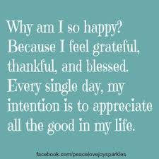 Why am I So Happy! Because I Feel Grateful,Thankful,and Blessed.Every ...