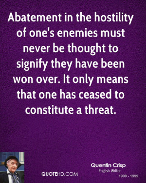 Abatement in the hostility of one's enemies must never be thought to ...