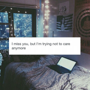 miss you but I'm trying not to care