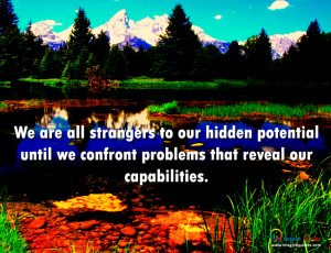 ... potential until we confront problems that reveal our capabilities