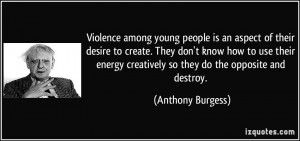 Violence among young people is an aspect of their desire to create ...