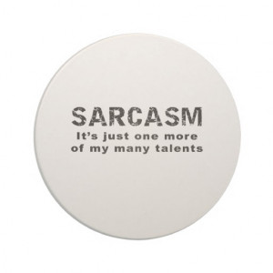 Sarcasm - Funny Sayings and Quotes Coasters
