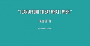 quote-Paul-Getty-i-can-afford-to-say-what-i-178992_1.png