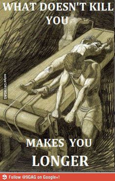 Medieval torture sayings that didn't quite catch on