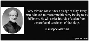 Every mission constitutes a pledge of duty. Every man is bound to ...