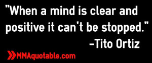 Quotes from former UFC light-heavyweight champion Tito Ortiz.