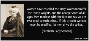 ... cruel to each other... If this present woman must be crucified, let