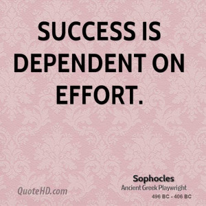 Success is dependent on effort.