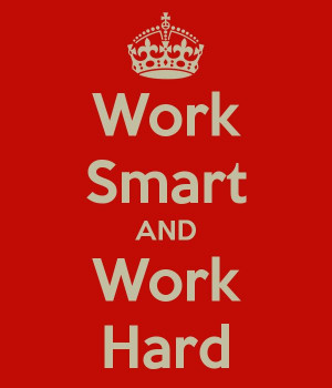 Work Smart AND Work Hard