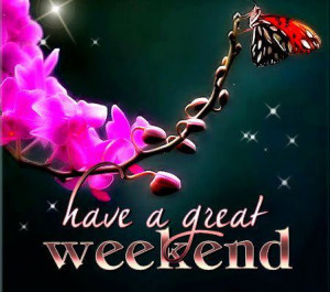 Have A Beautiful Weekend Quotes Have a great weekend