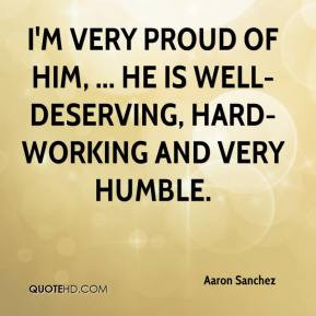 Aaron Sanchez - I'm very proud of him, ... He is well- deserving, hard ...