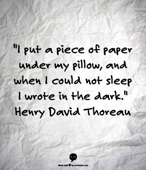 Henry David Thoreau ---> I used to do this all the time. Sadly, I ...