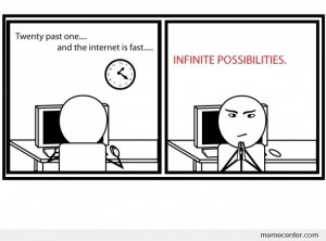 infinite possibilities