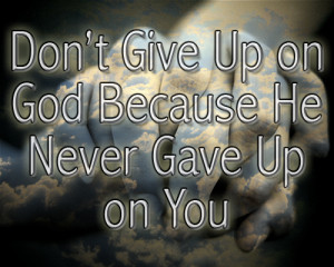 ... that god is always there for you trust him he ll never let you down