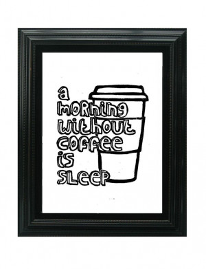 LINOCUT PRINT - A Morning without Coffee is Sleep Quote Print - 8x10