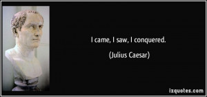 quote-i-came-i-saw-i-conquered-julius-caesar-29698.jpg