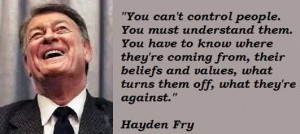 Famous Celebrity Quote By Hayden Fry~ You can’t control people.