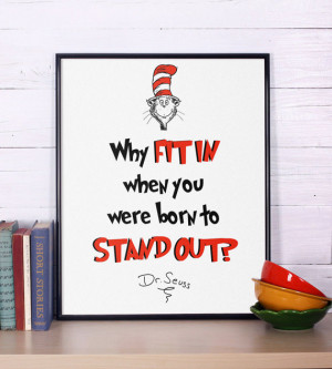 Dr Seuss Quote, Why fit in, Inspirational quote, Dr Seuss print ...