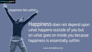 ... on inside you because happiness is essentially within happiness quote