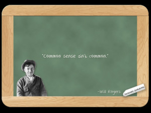 Will Rogers... on Common Sense