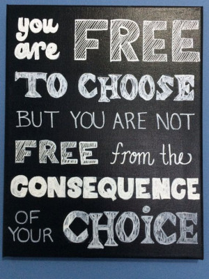 ... Free From The Consequence Of Your Choice-Handmade Canvas Quote Art. on