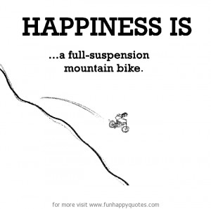 Happiness is, a full-suspension mountain bike.
