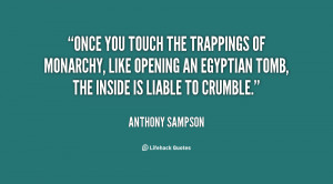 Once you touch the trappings of monarchy, like opening an Egyptian ...