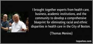 ... disparities in health care in the City of Boston. - Thomas Menino