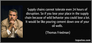 Supply chains cannot tolerate even 24 hours of disruption. So if you ...
