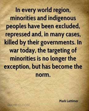 In every world region, minorities and indigenous peoples have been ...