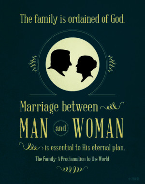 The family is ordained of God. Marriage between man and woman is ...