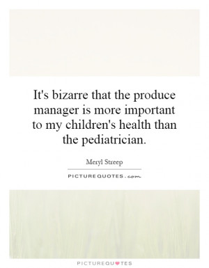 ... to my children's health than the pediatrician. Picture Quote #1
