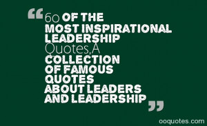 the Most Inspirational Leadership Quotes A collection of famous quotes