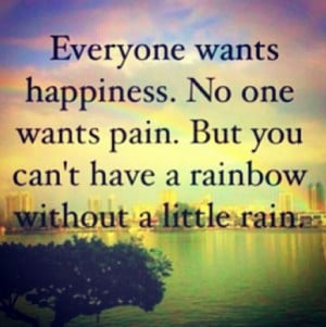 Happiness. Pain. Rainbow. Rain.