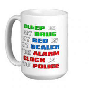 Sleep Is My Drug Funny Coffee Mug
