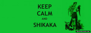 Keep Calm And Shikaka Facebook Timeline Profile Covers