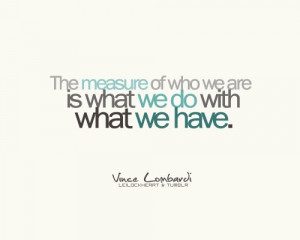 Measure Quote: The Measure Of Who We Are Is