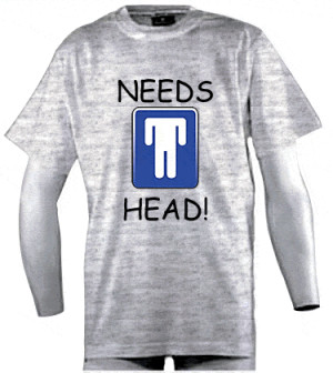 Funny Shirt: Needs Head