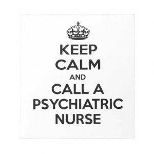 Keep Calm and Call a Psychiatric Nurse Note Pad