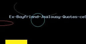 endyourbreakupnow.comEx Boyfriend Jealousy Quotes
