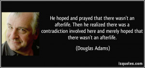 He hoped and prayed that there wasn't an afterlife. Then he realized ...