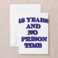 18 years no prison Greeting Cards (Pk of 10) for