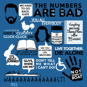 OtherTees have a shirt of Lost quotes. I watched the first episode of ...