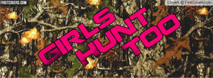 Girls Hunt Too Profile Facebook Covers