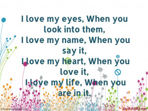 You Are My Life Quotes I love my life, when you are