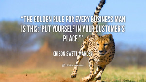 quote-Orison-Swett-Marden-the-golden-rule-for-every-business-man-56885 ...
