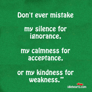 Home » Quotes » Don’t Ever Mistake My Silence For…
