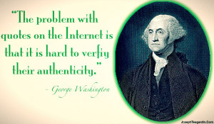 ... the problem with quotes on the internet is that it is hard to verify