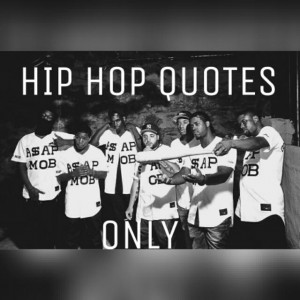 HIP HOP QUOTES ONLY